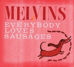 The Melvins : Everybody Loves Sausages
